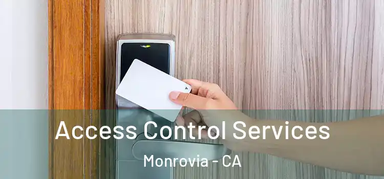 Access Control Services Monrovia - CA
