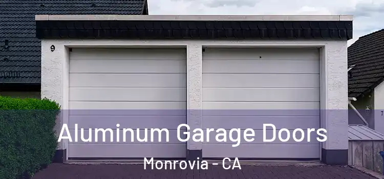  Aluminum Garage Doors Monrovia - CA