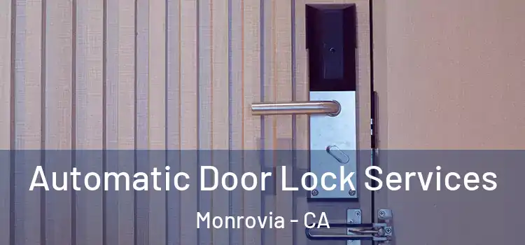 Automatic Door Lock Services Monrovia - CA