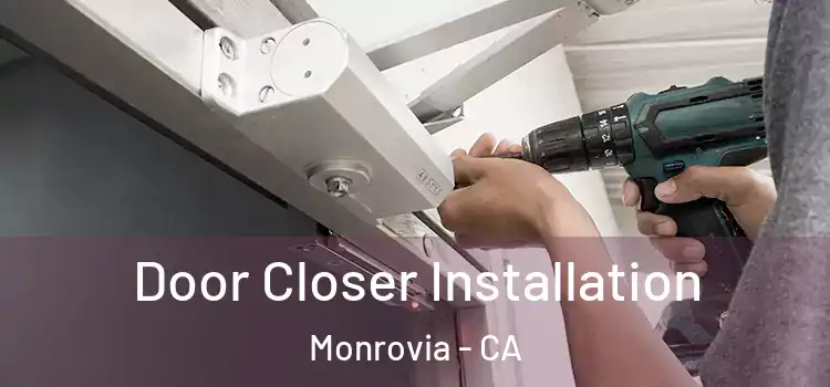 Door Closer Installation Monrovia - CA
