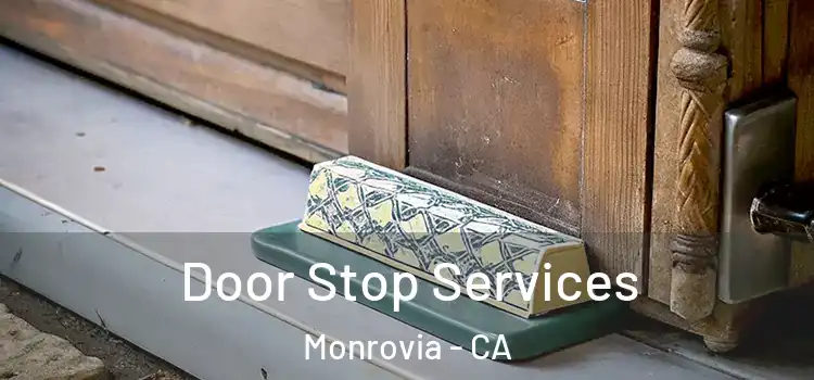 Door Stop Services Monrovia - CA