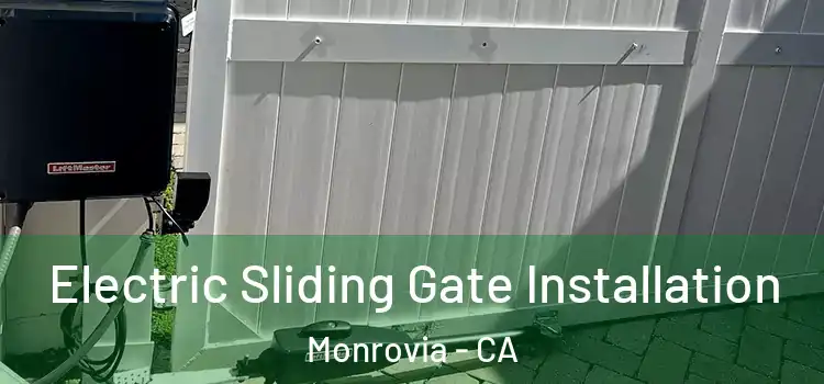 Electric Sliding Gate Installation Monrovia - CA