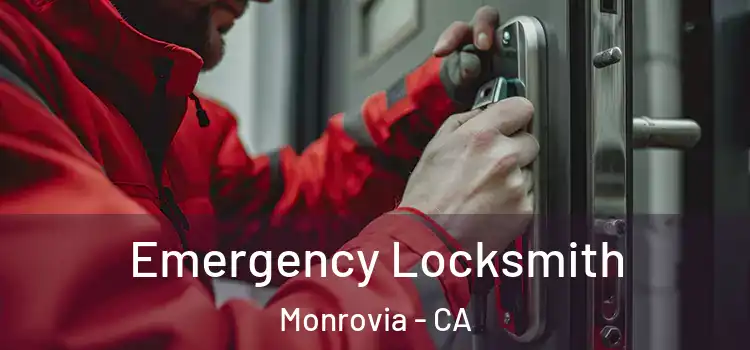 Emergency Locksmith Monrovia - CA