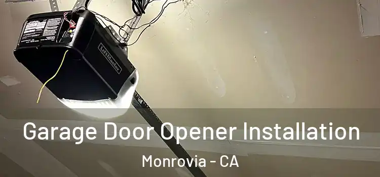  Garage Door Opener Installation Monrovia - CA