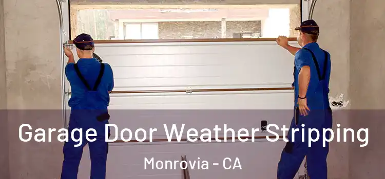  Garage Door Weather Stripping Monrovia - CA