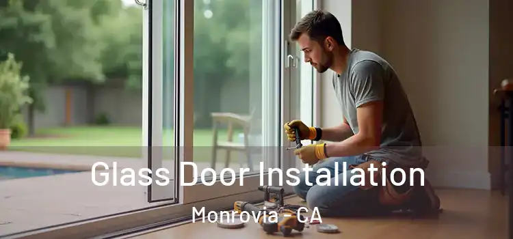 Glass Door Installation Monrovia - CA