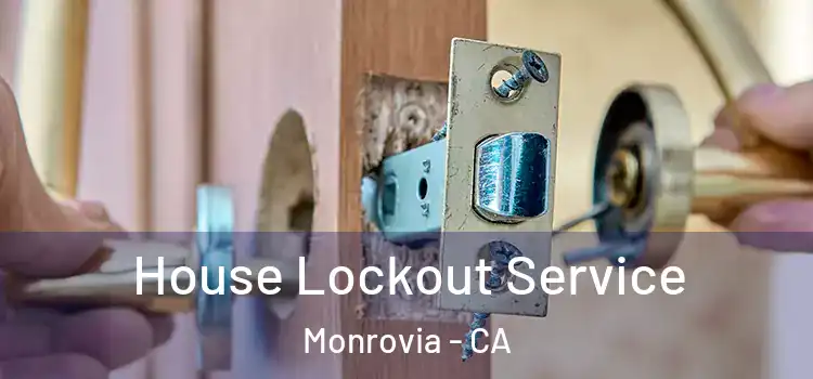 House Lockout Service Monrovia - CA