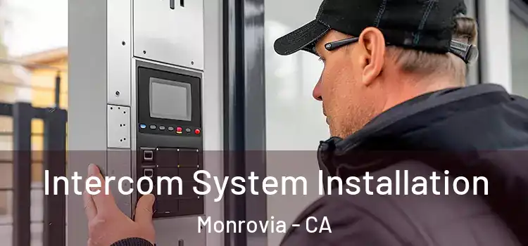 Intercom System Installation Monrovia - CA