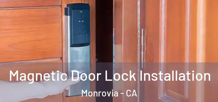  Magnetic Door Lock Installation Monrovia - CA