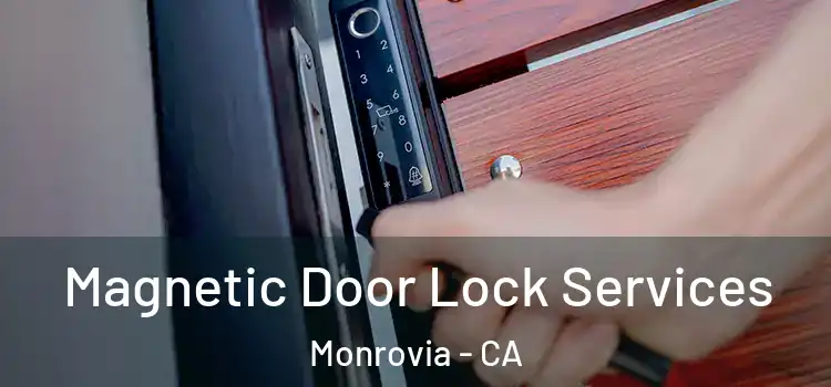 Magnetic Door Lock Services Monrovia - CA