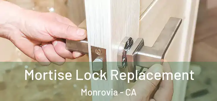 Mortise Lock Replacement Monrovia - CA