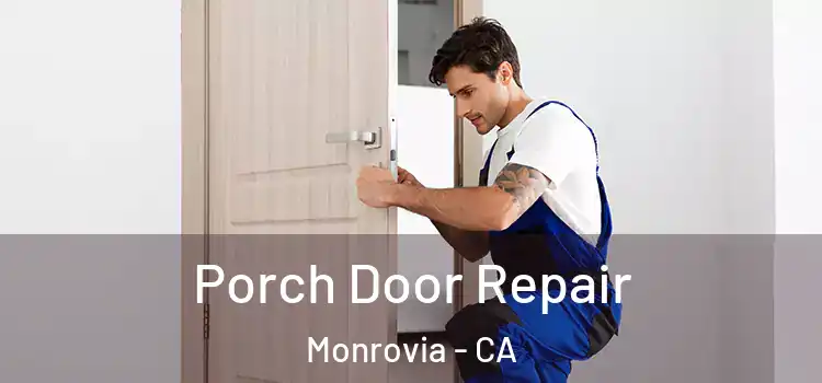  Porch Door Repair Monrovia - CA