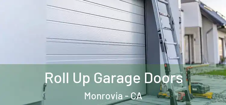  Roll Up Garage Doors Monrovia - CA