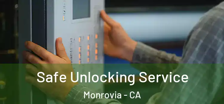 Safe Unlocking Service Monrovia - CA