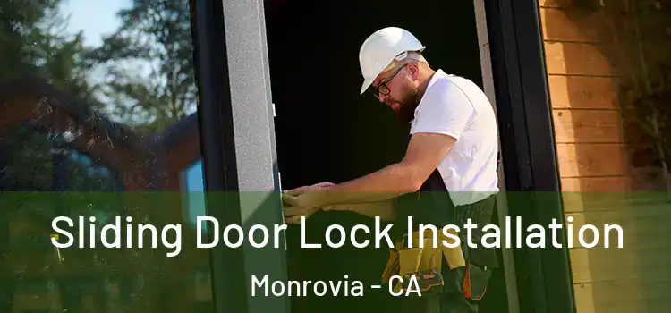 Sliding Door Lock Installation Monrovia - CA