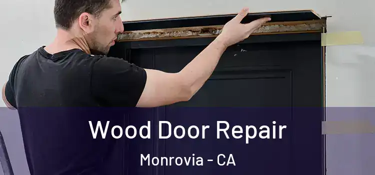 Wood Door Repair Monrovia - CA